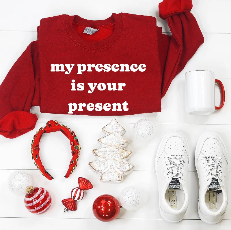 My Presence Is Your Present Sweatshirt